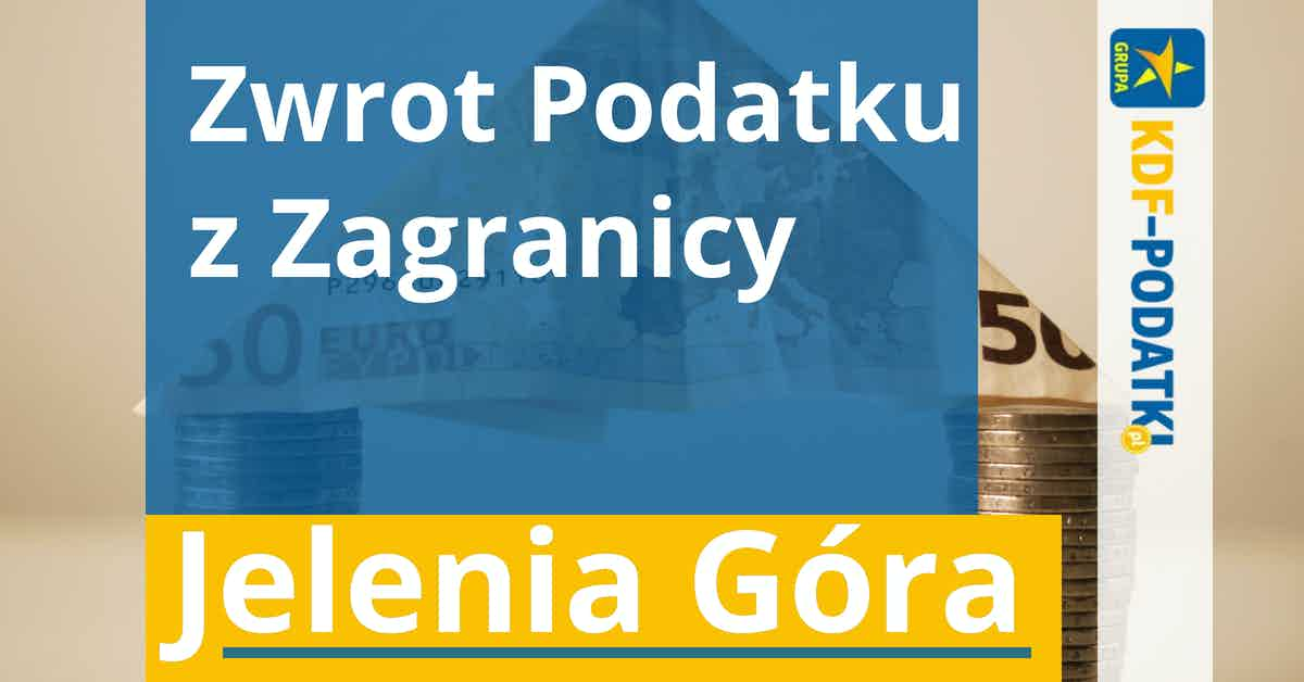 Zwrot Podatku Z Zagranicy Jelenia Góra KDF-Podatki