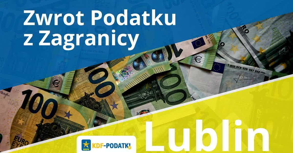 Zwrot Podatku Z Zagranicy Lublin Rozliczenie | KDF-Podatki