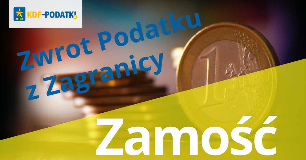 Zwrot Podatku Z Zagranicy Zamość Rozliczenie | KDF-Podatki